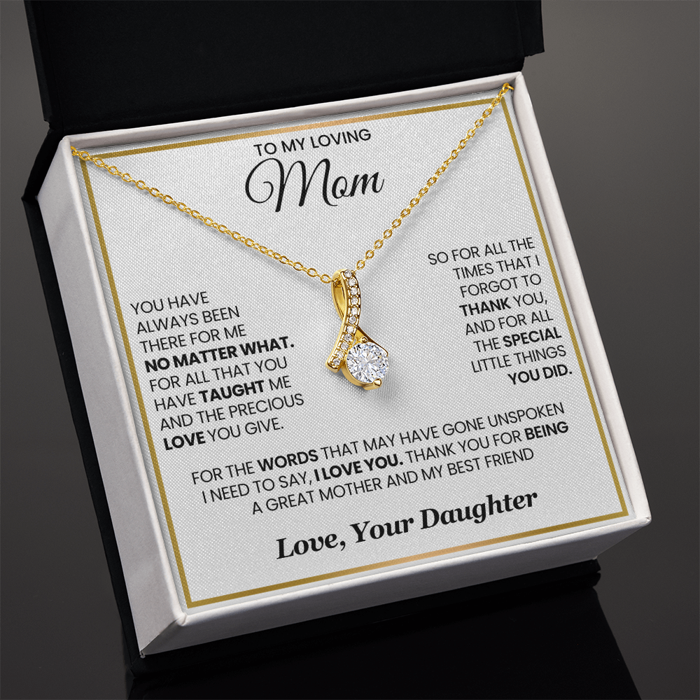 My Loving Mom Alluring Beauty Necklace You Have Always Been There For Me No Matter What