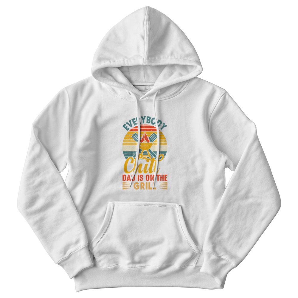 Everybody Chill Dad Is On The Grill Hoodie For Grill & BBQ Dads