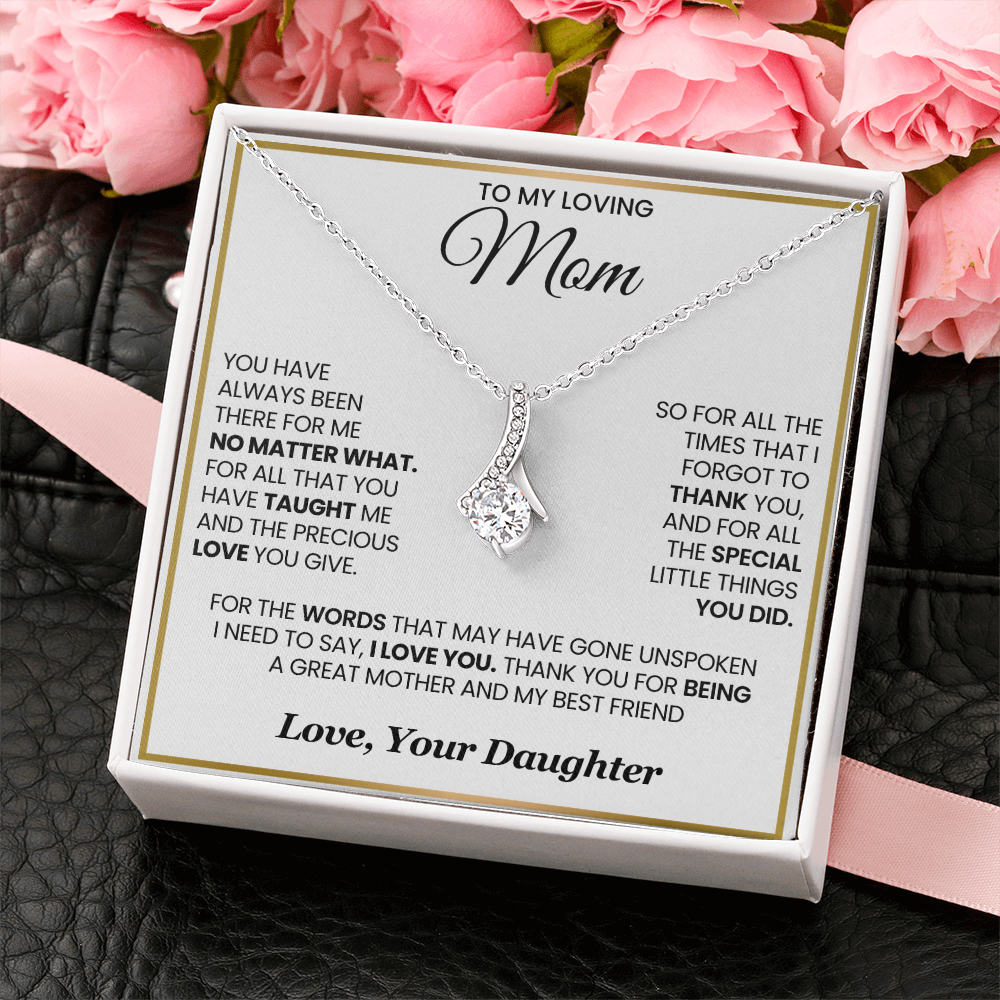 My Loving Mom Alluring Beauty Necklace You Have Always Been There For Me No Matter What