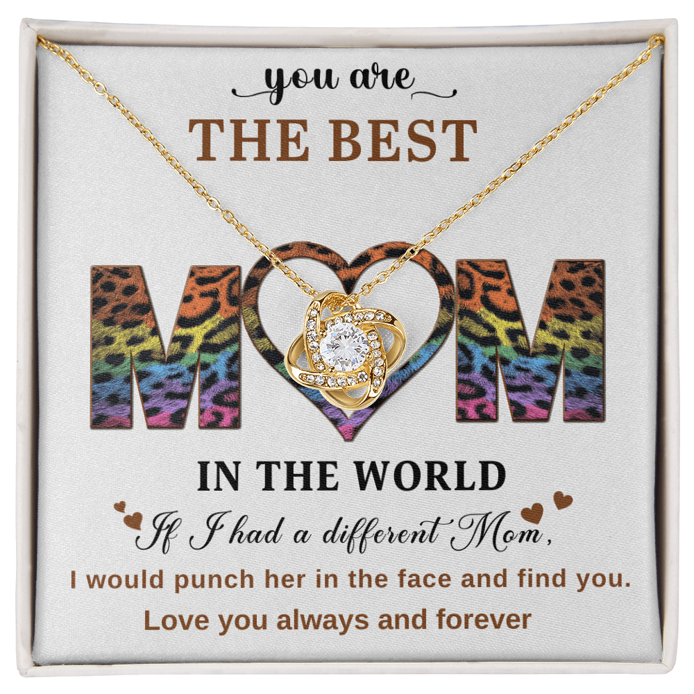 You Are The Best Mom In The World, If I had A Different Mom I Would Punch Her In The Face