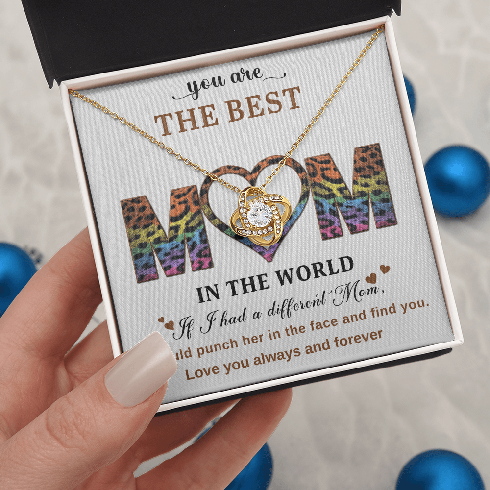 You Are The Best Mom In The World, If I had A Different Mom I Would Punch Her In The Face