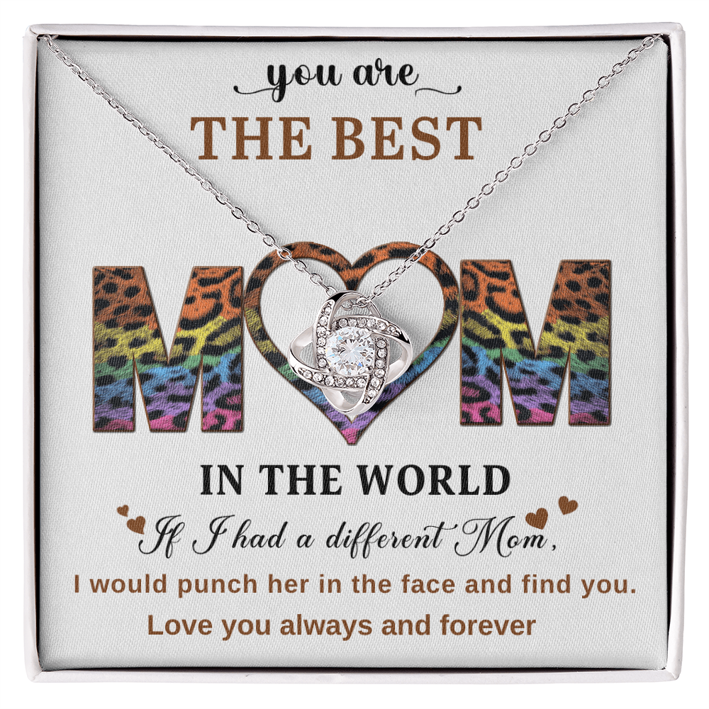 You Are The Best Mom In The World, If I had A Different Mom I Would Punch Her In The Face