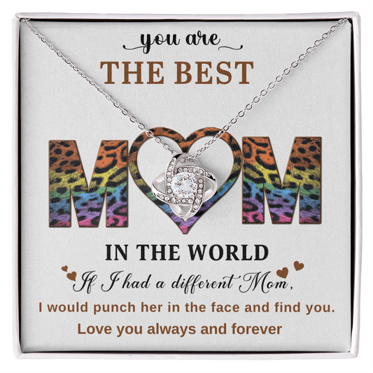 You Are The Best Mom In The World, If I had A Different Mom I Would Punch Her In The Face