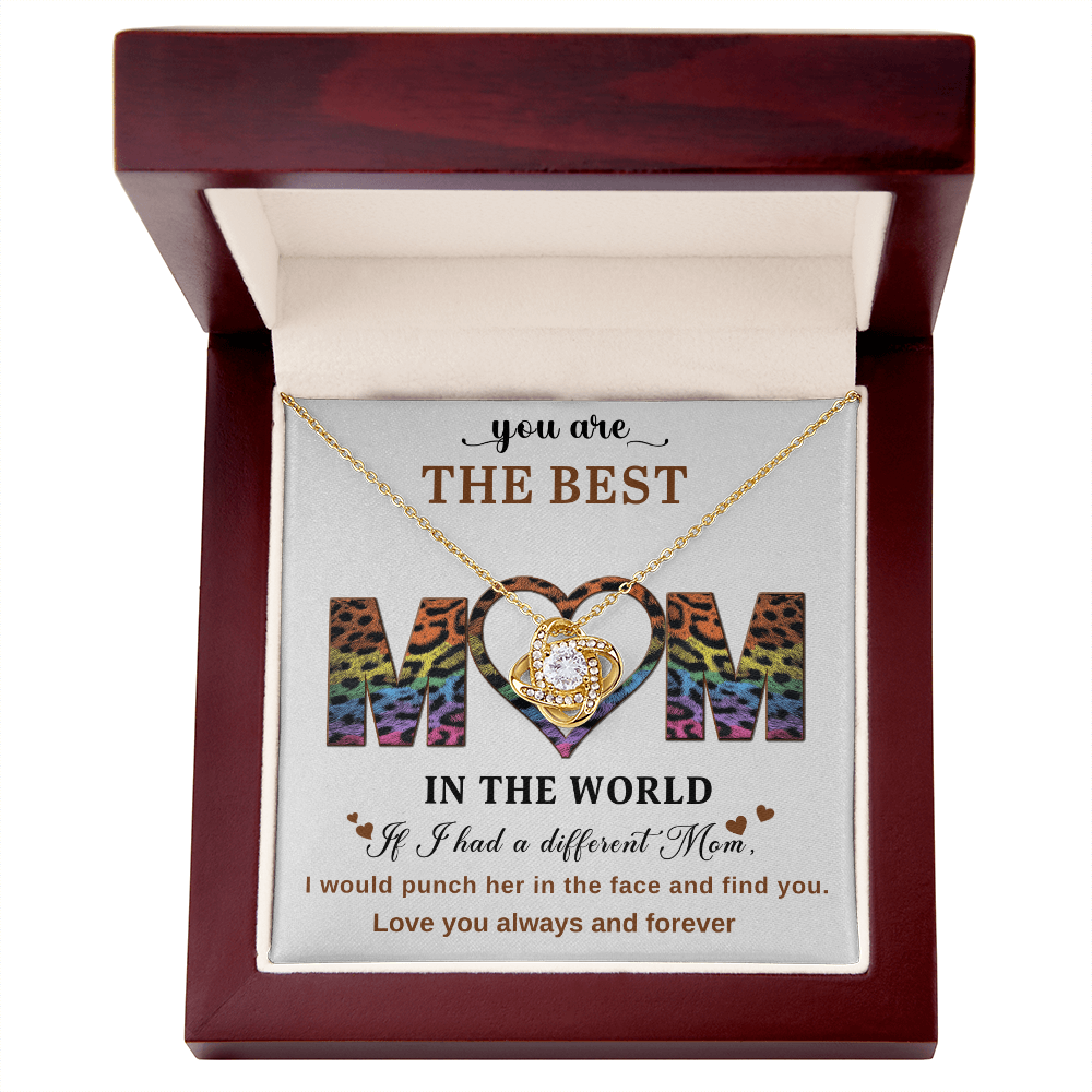 You Are The Best Mom In The World, If I had A Different Mom I Would Punch Her In The Face