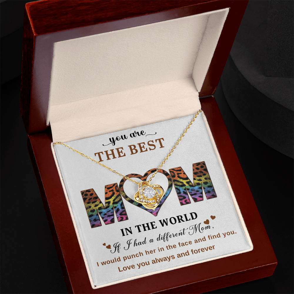 You Are The Best Mom In The World, If I had A Different Mom I Would Punch Her In The Face