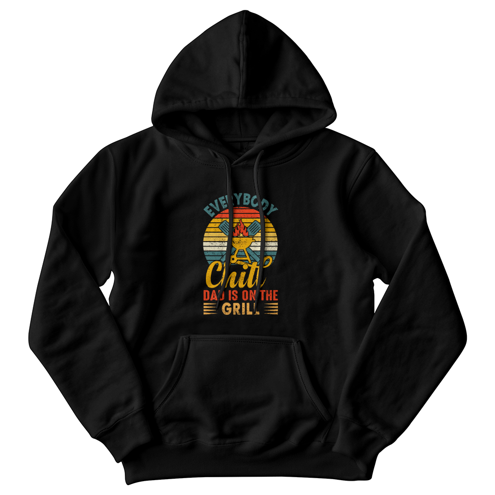 Everybody Chill Dad Is On The Grill Hoodie For Grill & BBQ Dads