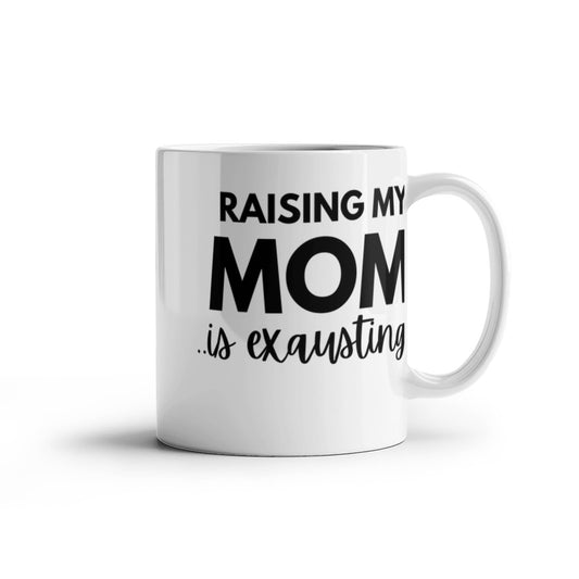 Raising My Mom....Is Exhausting